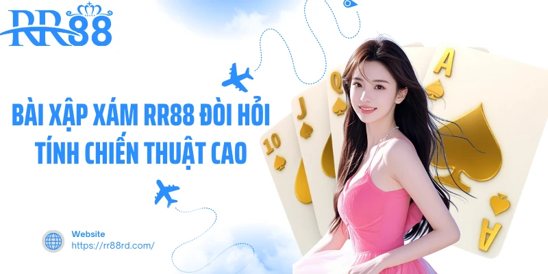 Bài xập xám RR88 đòi hỏi tính chiến thuật cao Bài xập xám RR88 đòi hỏi tính chiến thuật cao
