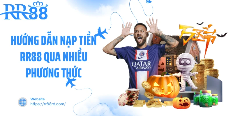 Hướng dẫn nạp tiền RR88 qua nhiều phương thức Hướng dẫn nạp tiền RR88 qua nhiều phương thức