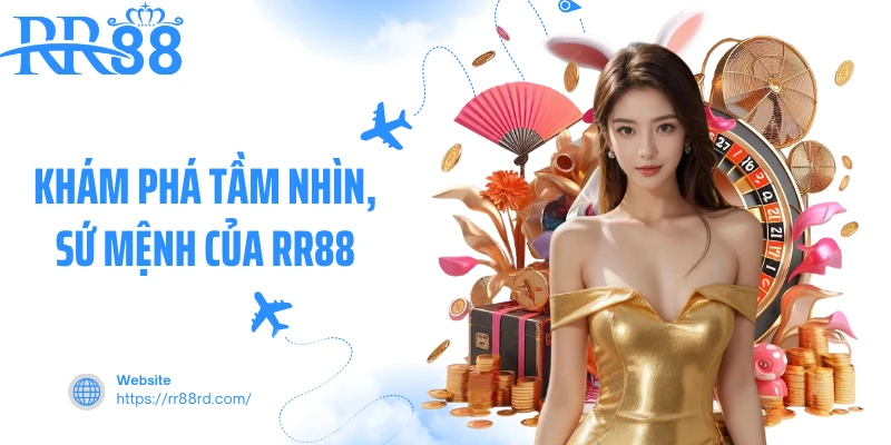 Khám phá tầm nhìn, sứ mệnh của RR88 Khám phá tầm nhìn, sứ mệnh của RR88