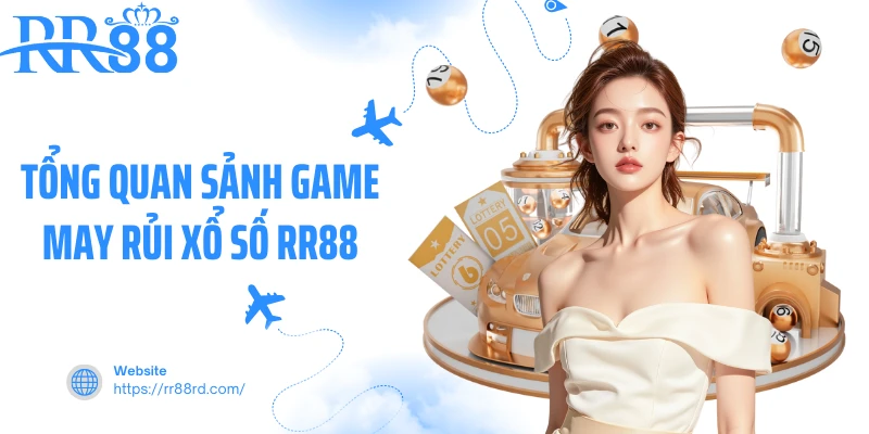 Tổng quan sảnh game may rủi xổ số RR88