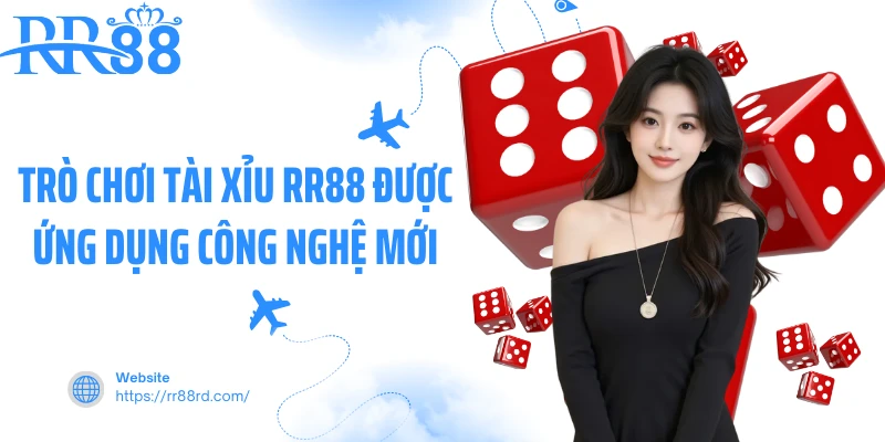 Trò chơi tài xỉu RR88 được ứng dụng công nghệ mới Trò chơi tài xỉu RR88 được ứng dụng công nghệ mới